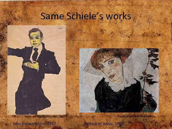 Same Schiele’s works Max Oppenheimer 1910 Portrait of Wally, 1912 