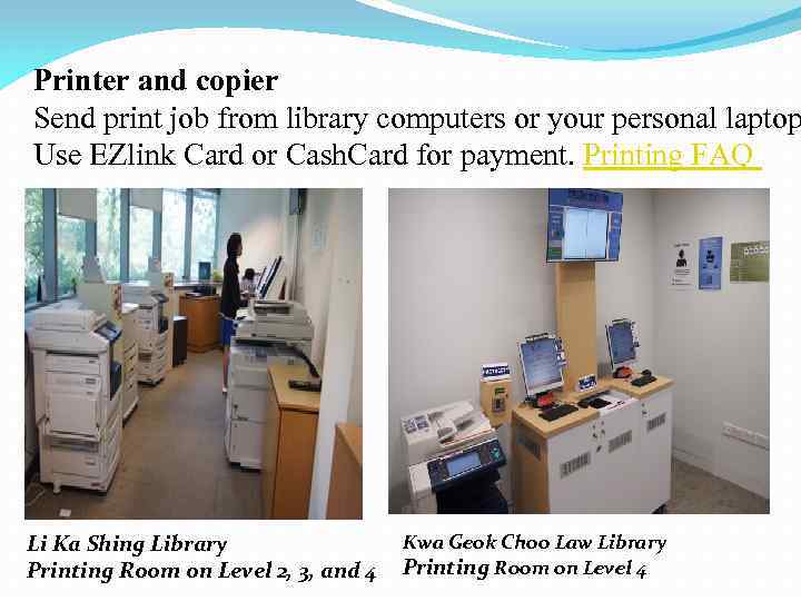 Printer and copier Send print job from library computers or your personal laptop Use