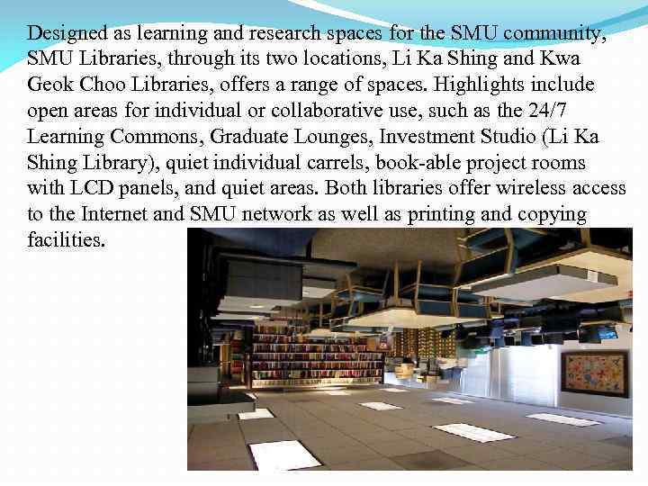 Designed as learning and research spaces for the SMU community, SMU Libraries, through its