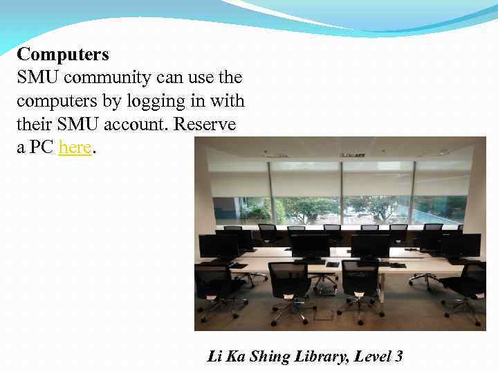 Computers SMU community can use the computers by logging in with their SMU account.