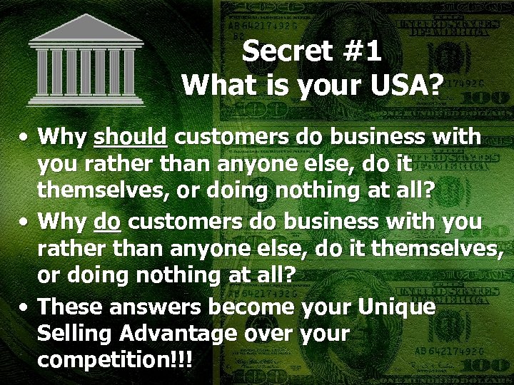 Secret #1 What is your USA? • Why should customers do business with you