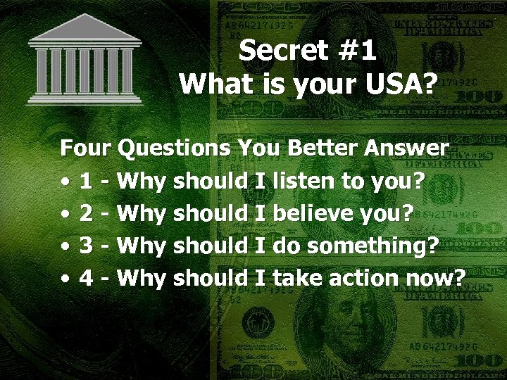 Secret #1 What is your USA? Four Questions You Better Answer • 1 -