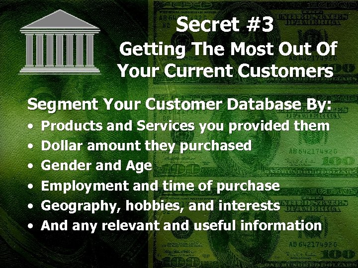 Secret #3 Getting The Most Out Of Your Current Customers Segment Your Customer Database