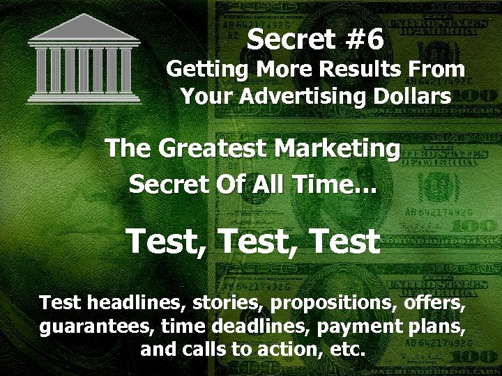 Secret #6 Getting More Results From Your Advertising Dollars The Greatest Marketing Secret Of