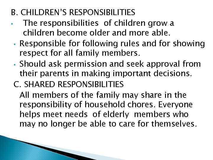 B. CHILDREN’S RESPONSIBILITIES • The responsibilities of children grow a children become older and