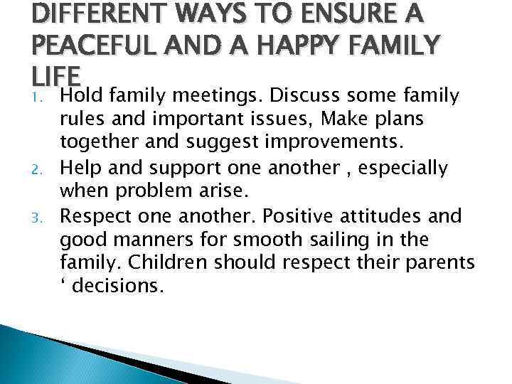 DIFFERENT WAYS TO ENSURE A PEACEFUL AND A HAPPY FAMILY LIFE 1. 2. 3.