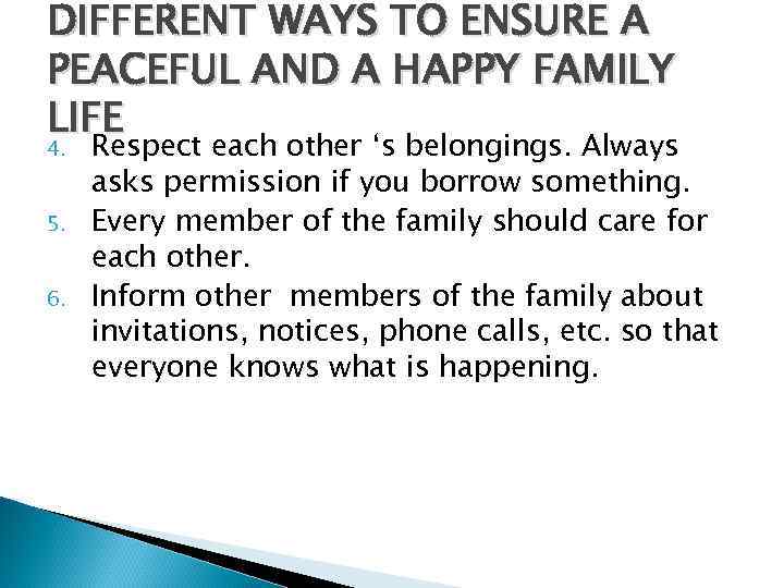 DIFFERENT WAYS TO ENSURE A PEACEFUL AND A HAPPY FAMILY LIFE 4. 5. 6.