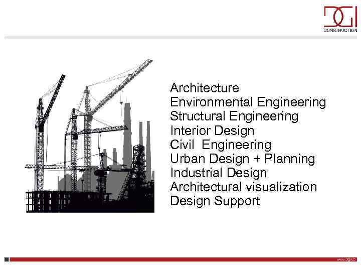 Architecture Environmental Engineering Structural Engineering Interior Design Civil Engineering Urban Design + Planning Industrial