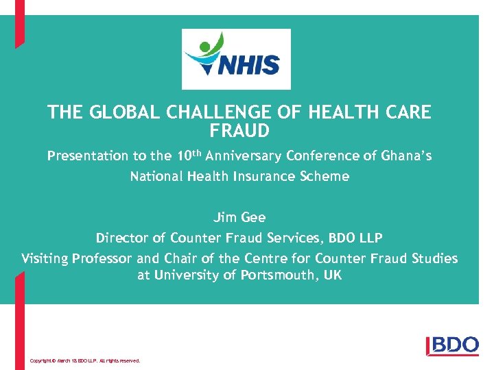 THE GLOBAL CHALLENGE OF HEALTH CARE FRAUD Presentation to the 10 th Anniversary Conference