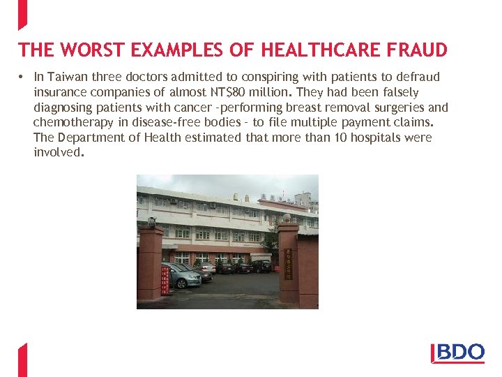 THE WORST EXAMPLES OF HEALTHCARE FRAUD • In Taiwan three doctors admitted to conspiring