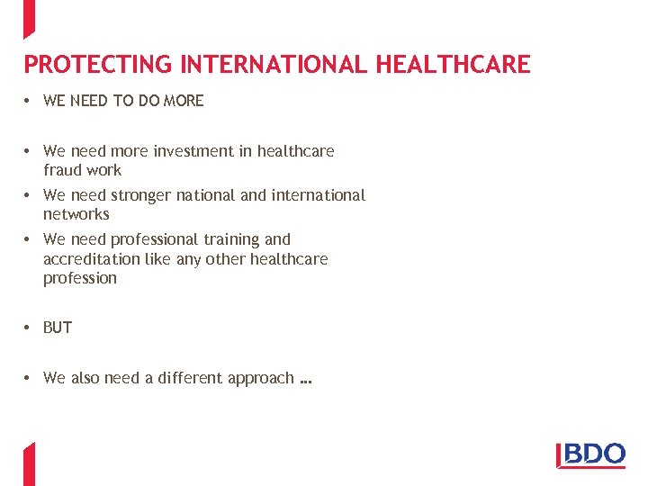 PROTECTING INTERNATIONAL HEALTHCARE • WE NEED TO DO MORE • We need more investment