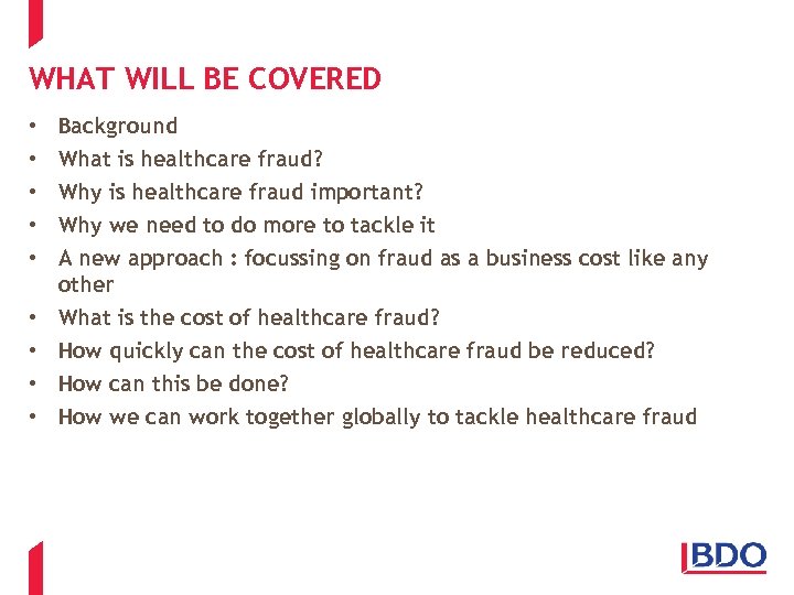 WHAT WILL BE COVERED • • • Background What is healthcare fraud? Why is