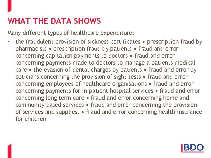 WHAT THE DATA SHOWS Many different types of healthcare expenditure: • the fraudulent provision