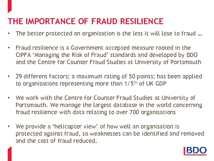 THE IMPORTANCE OF FRAUD RESILIENCE • The better protected an organisation is the less