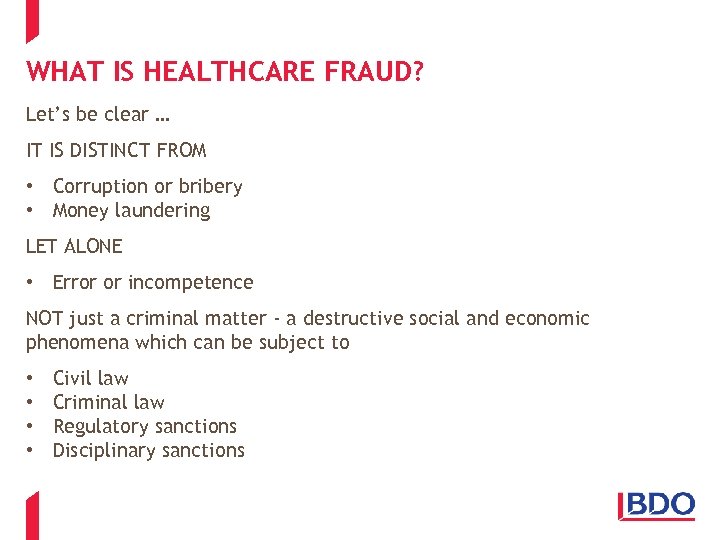 WHAT IS HEALTHCARE FRAUD? Let’s be clear … IT IS DISTINCT FROM • Corruption