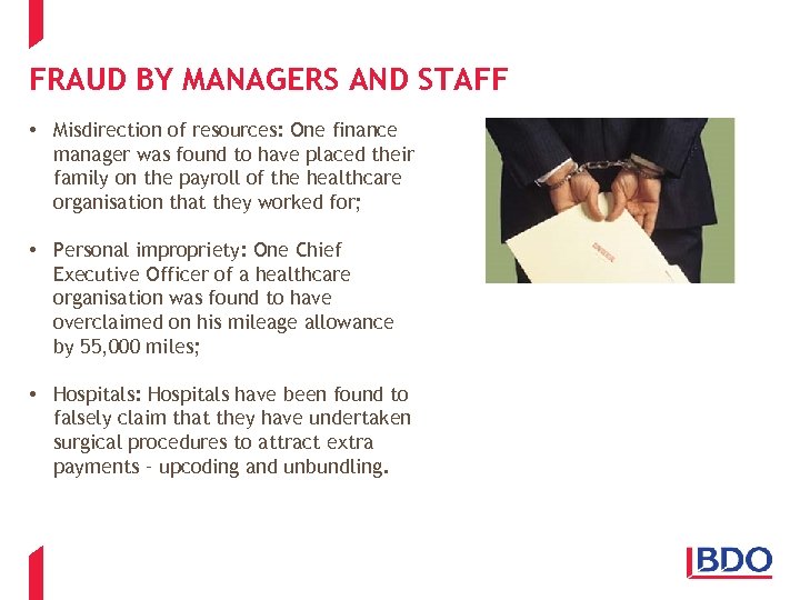 FRAUD BY MANAGERS AND STAFF • Misdirection of resources: One finance manager was found