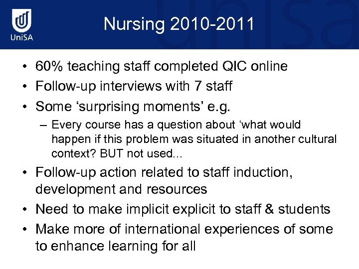 Nursing 2010 -2011 • 60% teaching staff completed QIC online • Follow-up interviews with