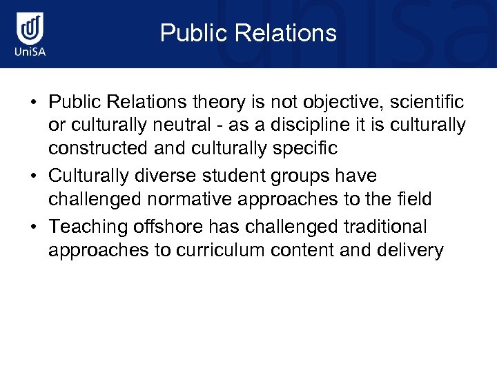 Public Relations • Public Relations theory is not objective, scientific or culturally neutral -