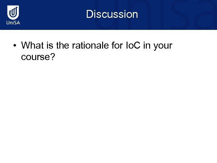 Discussion • What is the rationale for Io. C in your course? 