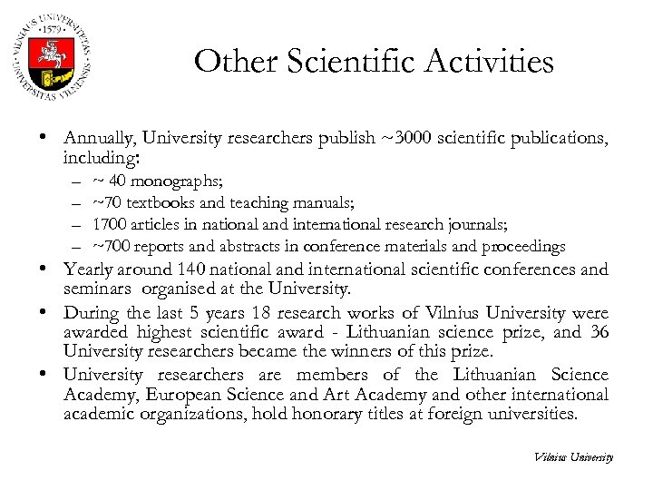Other Scientific Activities • Annually, University researchers publish ~3000 scientific publications, including: – –