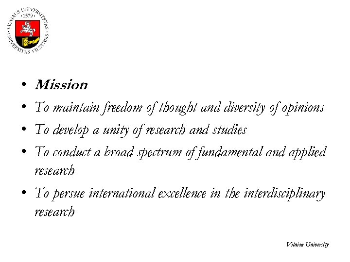  • • Mission To maintain freedom of thought and diversity of opinions To