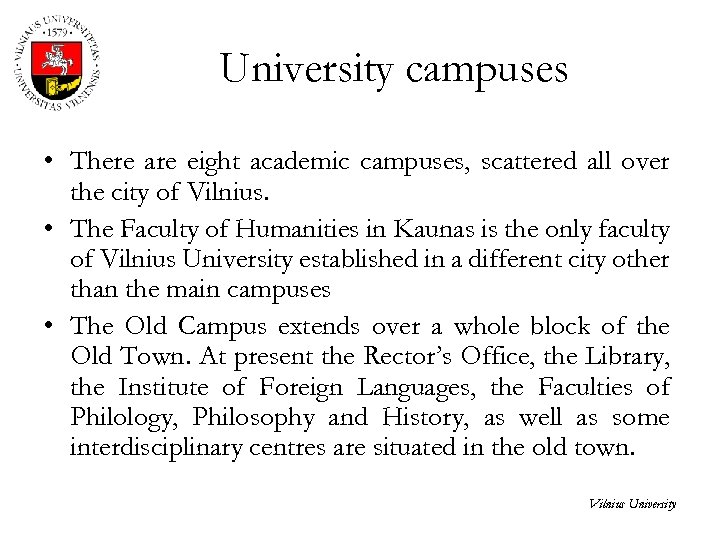 University campuses • There are eight academic campuses, scattered all over the city of