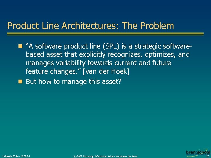 Product Line Architectures: The Problem n “A software product line (SPL) is a strategic