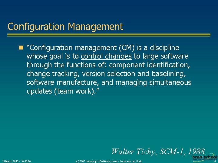 Configuration Management n “Configuration management (CM) is a discipline whose goal is to control