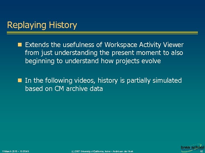 Replaying History n Extends the usefulness of Workspace Activity Viewer from just understanding the