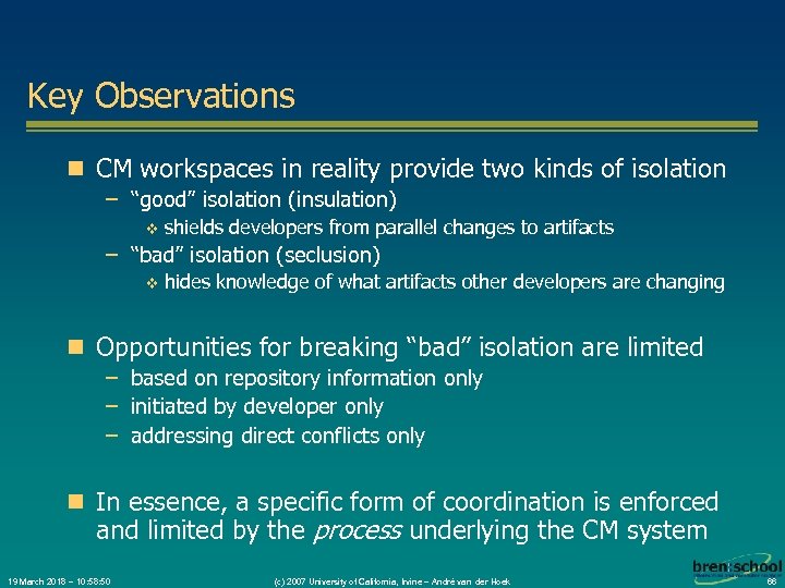 Key Observations n CM workspaces in reality provide two kinds of isolation – “good”