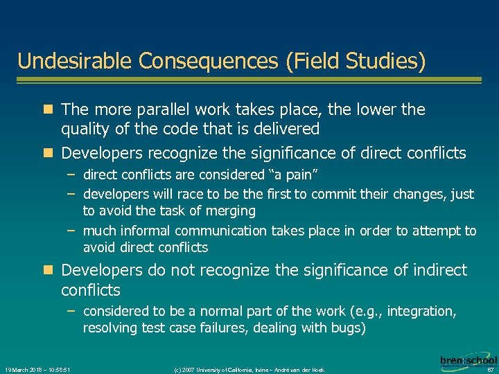 Undesirable Consequences (Field Studies) n The more parallel work takes place, the lower the