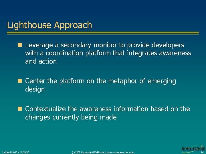 Lighthouse Approach n Leverage a secondary monitor to provide developers with a coordination platform