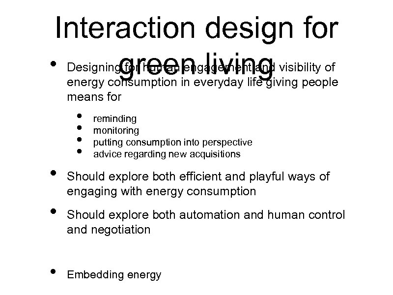 Interaction design for • Designinggreen living visibility of for human engagement and energy consumption