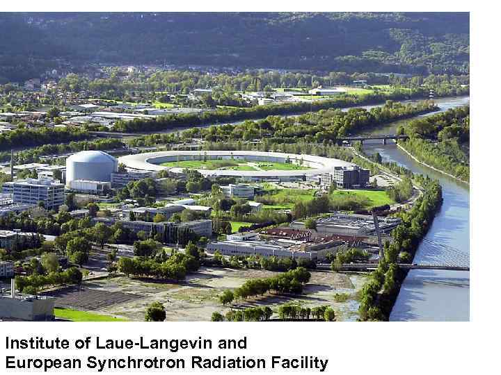 Institute of Laue-Langevin and European Synchrotron Radiation Facility 