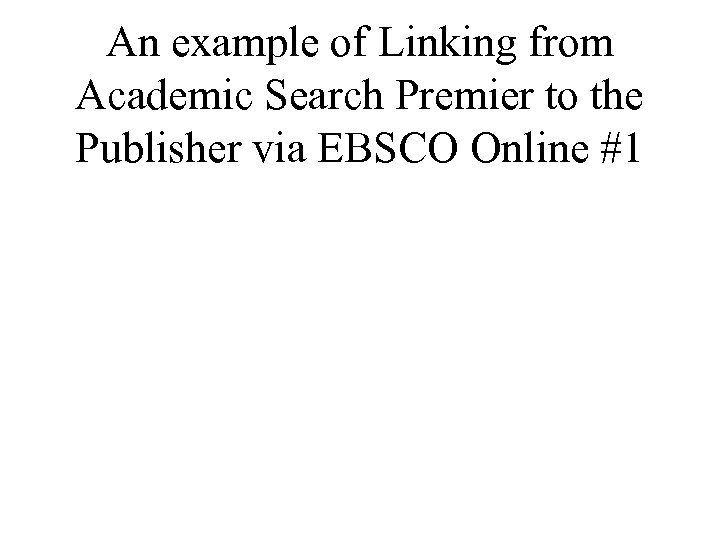 An example of Linking from Academic Search Premier to the Publisher via EBSCO Online