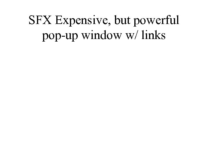 SFX Expensive, but powerful pop-up window w/ links 
