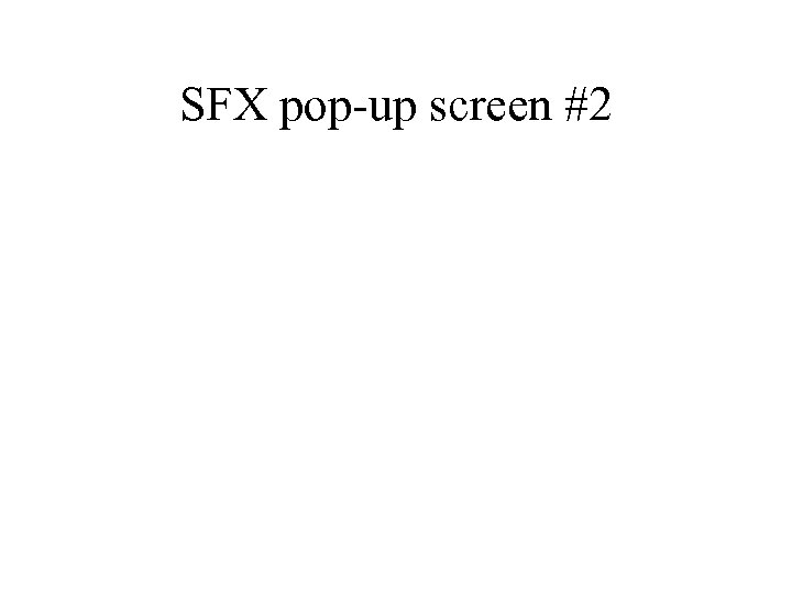 SFX pop-up screen #2 