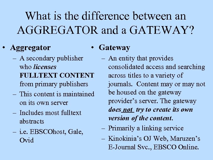 What is the difference between an AGGREGATOR and a GATEWAY? • Aggregator • Gateway