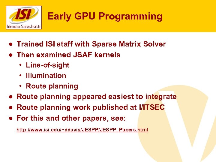 Early GPU Programming ● Trained ISI staff with Sparse Matrix Solver ● Then examined
