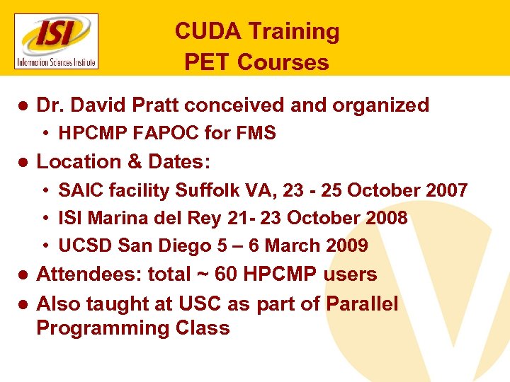 CUDA Training PET Courses ● Dr. David Pratt conceived and organized • HPCMP FAPOC