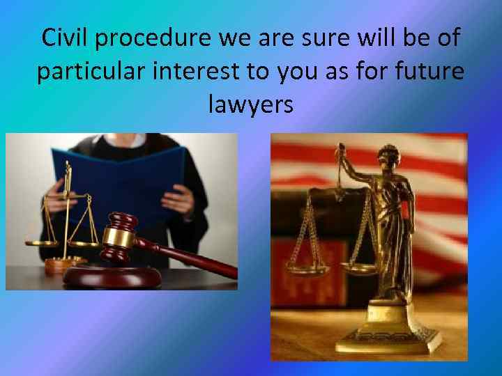 Civil procedure we are sure will be of particular interest to you as for