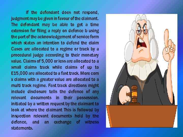 If the defendant does not respond, judgment may be given in favour of the