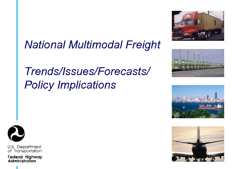 National Multimodal Freight Trends/Issues/Forecasts/ Policy Implications 