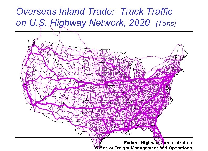 Overseas Inland Trade: Truck Traffic on U. S. Highway Network, 2020 (Tons) Federal Highway