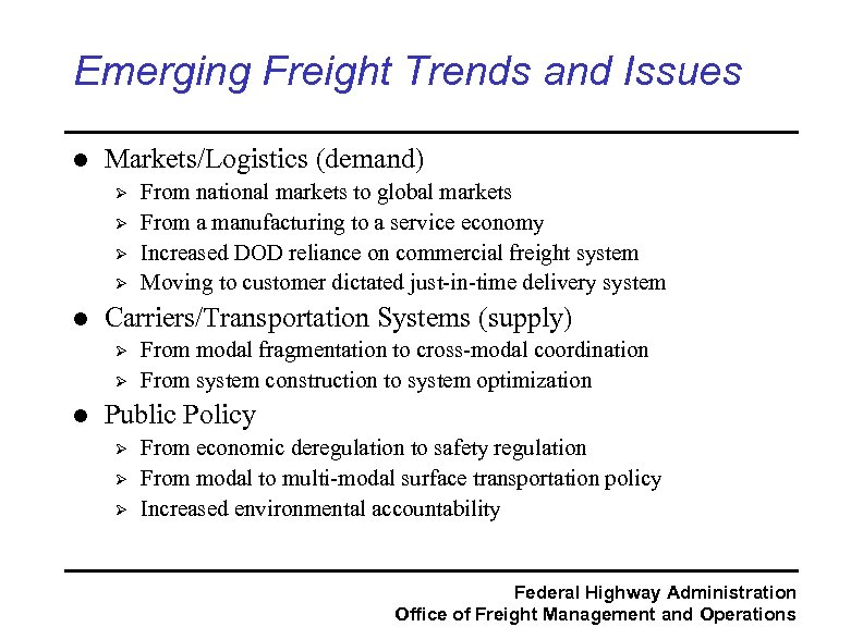 Emerging Freight Trends and Issues l Markets/Logistics (demand) Ø Ø l Carriers/Transportation Systems (supply)