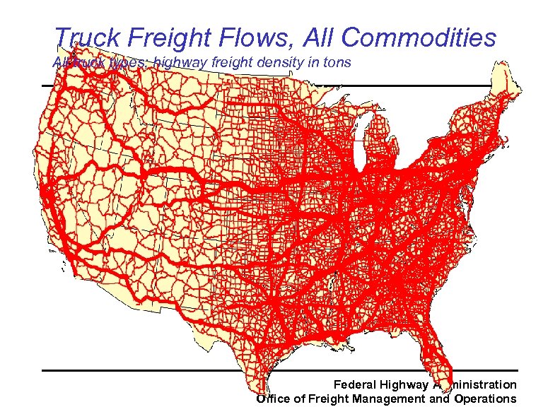 Truck Freight Flows, All Commodities All truck types; highway freight density in tons Federal