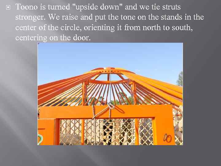  Toono is turned "upside down" and we tie struts stronger. We raise and