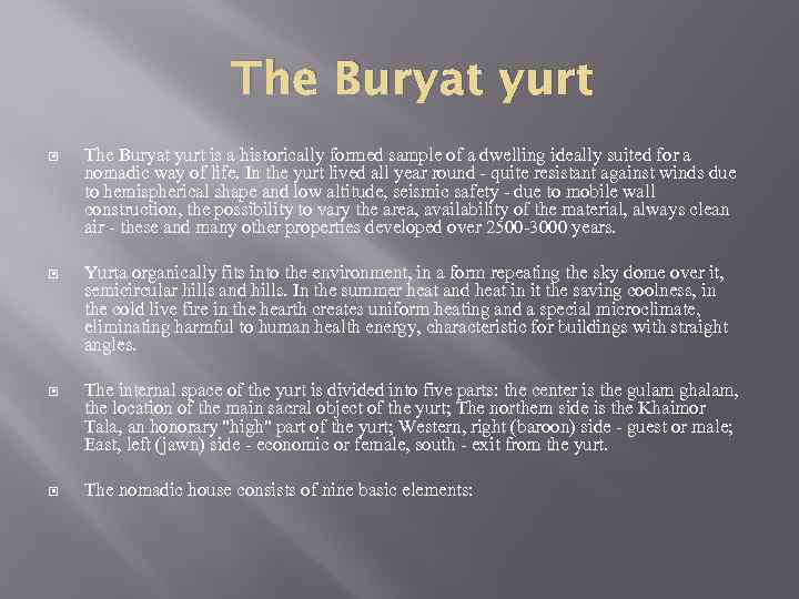 The Buryat yurt is a historically formed sample of a dwelling ideally suited for