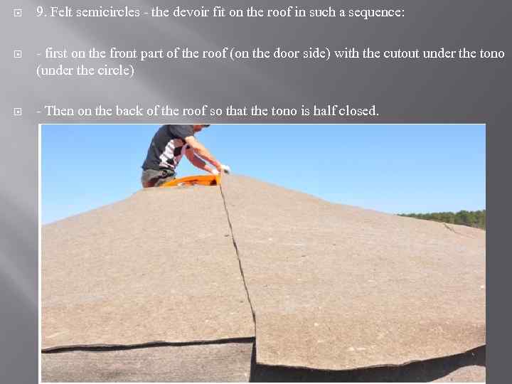  9. Felt semicircles - the devoir fit on the roof in such a