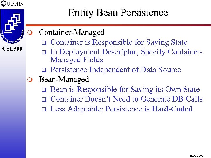 Entity Bean Persistence CSE 298 CSE 300 m Container-Managed q Container is Responsible for